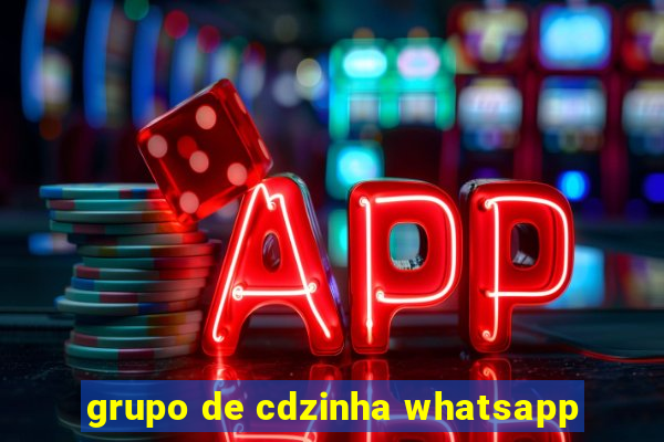 grupo de cdzinha whatsapp